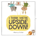 I Think We''re Upside Down!