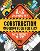 Construction Coloring Book for Kids : A to Z Coloring Fun with Mighty Trucks (Excavators, Dump Trucks, and more!)-9798217150861