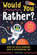 Would You Rather? Outer Space Edition : Blast Off into a Hilarious Game of Astronomical Fun-9798217151257