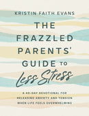 The Frazzled Parents'' Guide to Less Stress