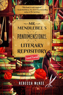 Mr. Mendlebee''s Pandimensional Literary Repository (and Yarn)