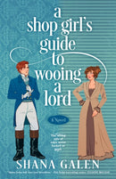 Shop Girl''s Guide to Wooing a Lord