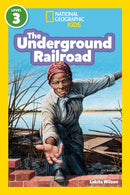 The Underground Railroad (National Geographic Kids Readers, Level 3)