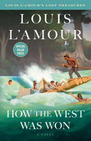 How the West Was Won (Louis L''Amour''s Lost Treasures)