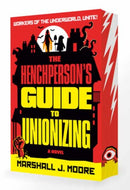 The Henchperson''s Guide to Unionizing