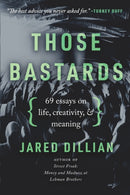 Those Bastards : 69 essays on life, creativity, & meaning-9798218055288