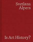 Is Art History? : Selected Writings-9798218206482