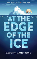 At The Edge Of The Ice : Eco Warriors book 1-9798218220037