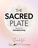 The Sacred Plate : Recipes for Abundant Living-9798218483883