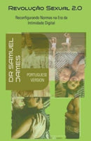 Revolu??o Sexual 2.0 : Reconfigurando Normas na Era da Intimidade Digital-9798223616764