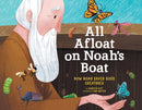 All Afloat on Noah''s Boat: How Noah Saved God''s Creatures