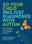 So Your Child Was Just Diagnosed with Autism