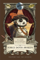 William Shakespeare''s The Force Doth Awaken: Star Wars Part the Seventh