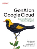 Genai on Google Cloud : Enterprise Generative AI Systems and Agents-9798341623859