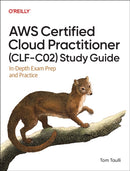 AWS Certified Cloud Practitioner (Clf-C02) Study Guide : In-Depth Exam Prep and Practice-9798341640221