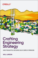 Crafting Engineering Strategy : How Thoughtful Decisions Solve Complex Problems-9798341645523