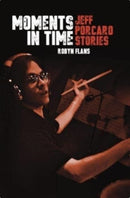 Moments in Time : Jeff Porcaro Stories-9798350114553