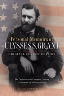 Personal Memoirs of Ulysses S. Grant (Original Classic Edition)