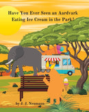 Have You Ever Seen An Aardvark Eating Ice Cream In The Park?-9798359650557