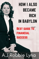 How I Also Became Rich in Babylon : Best guide to financial success-9798363409073