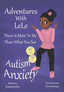Adventures With LeLe : There Is More To Me Than What You See: Autism & Anxiety-9798364103420