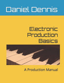 Electronic Production Basics : A Production Manual-9798370743344