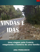 Vindas e Idas : Uma viagem pela Croacia resgatando a historia de uma familia-9798373947282