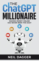 The ChatGPT Millionaire : Making Money Online has never been this EASY-9798374102581