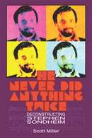 He Never Did Anything Twice : Deconstructing Stephen Sondheim-9798374110609