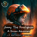 Jimmy The Firefighter : A Dream Adventure (Bedtime Story for Children age 5 to 8)-9798375641744