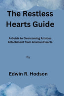 The Restless Hearts Guide : A Guide to Overcoming Anxious Attachment from Anxious Hearts-9798376620496