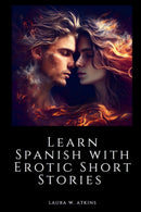 Learn Spanish with Erotic Short Stories : English - Spanish-9798379300531