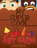 My Super Cool Ant Farm-9798379347017