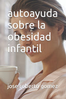 autoayuda sobre la obesidad infantil-9798387584633