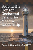 Beyond the Horizon : Uncharted Territories in Modern Leadership-9798389502468