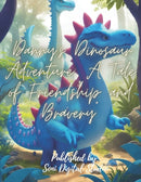 "Danny's Dinosaur Adventure : A Tale of Friendship and Bravery" A Tale of Friendship and Bravery-9798397478250