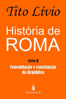 Historia de Roma : Consolidacao e Constituicao da Republica-9798398618792
