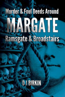 Murder and Foul deeds around Margate Ramsgate and Broadstairs-9798399512167