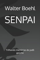 Senpai : Trilhando memorias do judo gaucho-9798399551487