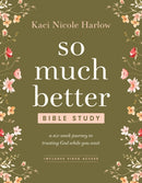 So Much Better Bible Study with Streaming Video Access