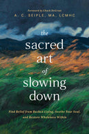 The Sacred Art of Slowing Down-9798400506321