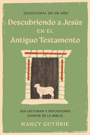 Devocional en un año: Descubriendo a Jesús en el Antiguo Testamento