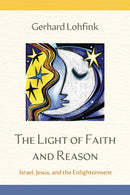 The Light of Faith and Reason : Israel, Jesus, and the Enlightenment-9798400801143