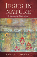 Jesus in Nature : A Monastic Christology-9798400801686