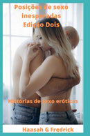 Posi??es de sexo inesperadas Edi??o Dois : Hist?rias de sexo er?ticas-9798420011119
