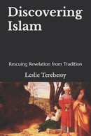 Discovering Islam : Rescuing Revelation from Tradition-9798420177419