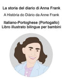 Italiano-Portoghese (Portogallo) La storia del diario di Anna Frank / A Historia do Diario da Anne Frank Libro illustrato bilingue per bambini-9798461335175
