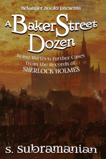 A Baker Street Dozen : Being Thirteen Further Cases from the Records of Sherlock Holmes-9798475744284