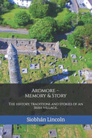 Ardmore : Memory and Story: The history, traditions and stories of an Irish village.-9798486826610