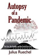 Autopsy of a Pandemic : The Lies, the Gamble, and the Covid-Zero Con-9798487661548